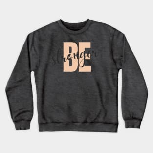 be stronger Crewneck Sweatshirt